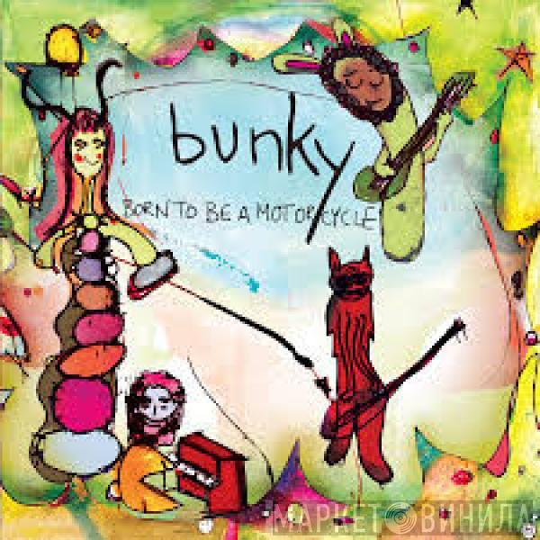 Bunky - Born To Be A Motorcycle