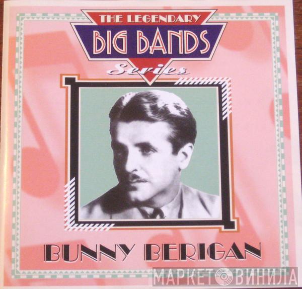 Bunny Berigan - The Legendary Big Bands Series