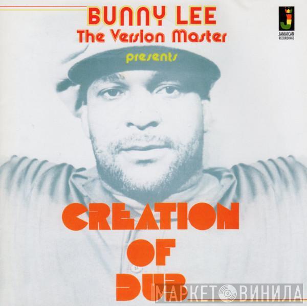  Bunny Lee  - Bunny Lee The Version Master Presents Creation Of Dub