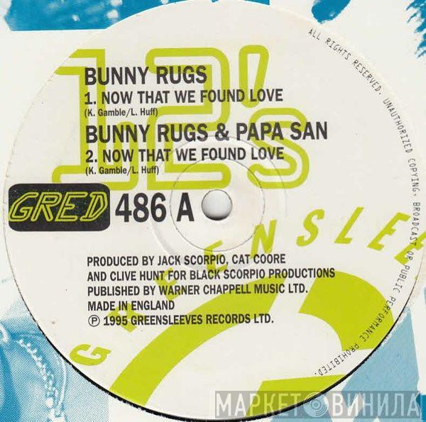 Bunny Rugs - Now That We've Found Love