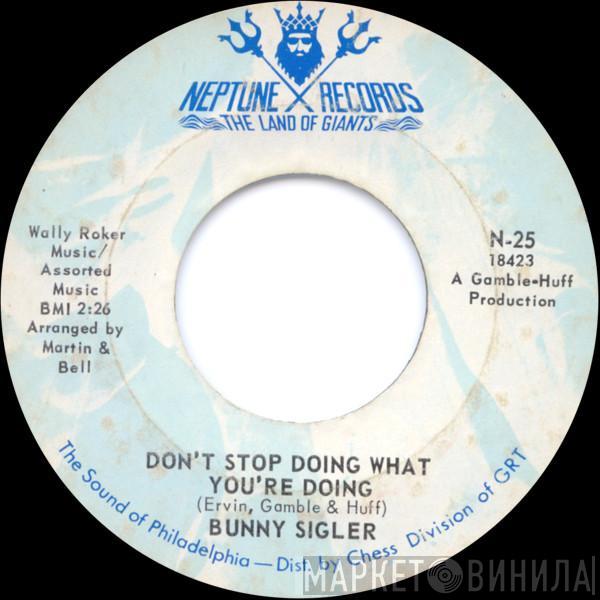 Bunny Sigler - Don't Stop Doing What You're Doing / Where Do The Lonely Go