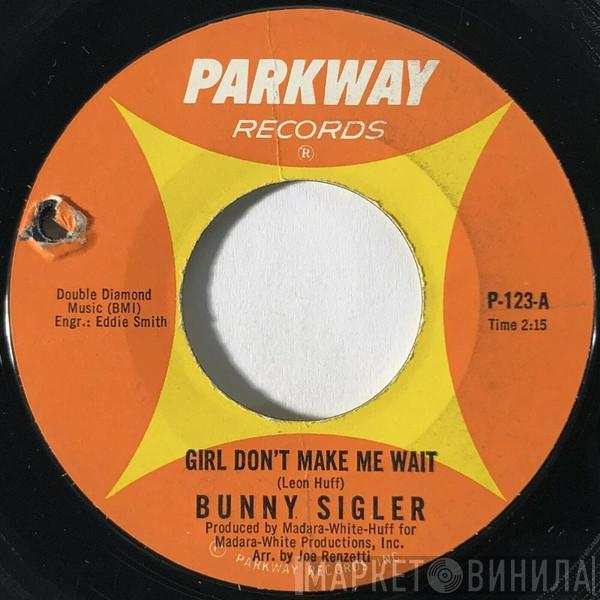 Bunny Sigler - Girl Don't Make Me Wait / Always In The Wrong Place (At The Wrong Time)