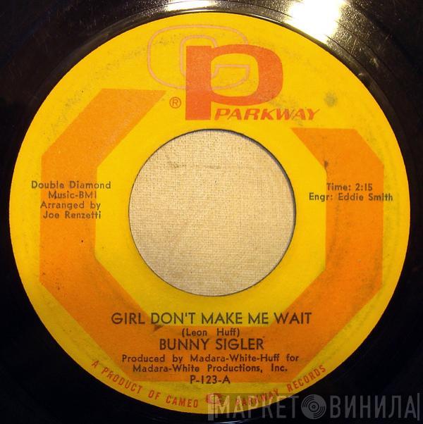 Bunny Sigler  - Girl Don't Make Me Wait