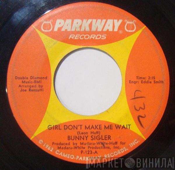  Bunny Sigler  - Girl Don't Make Me Wait