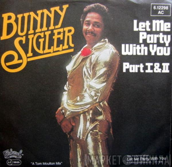  Bunny Sigler  - Let Me Party With You (Part I & II)