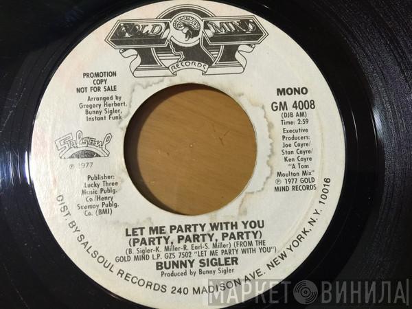  Bunny Sigler  - Let Me Party With You (Party, Party, Party)