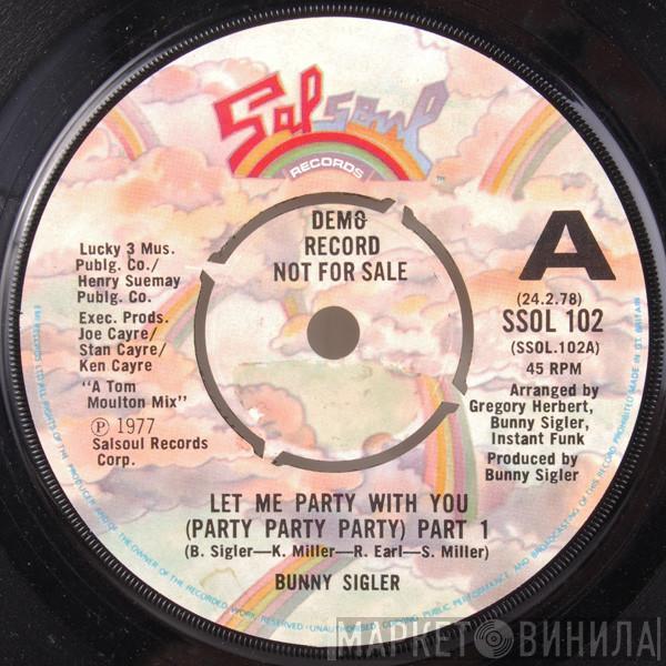 Bunny Sigler - Let Me Party With You (Party Party Party)