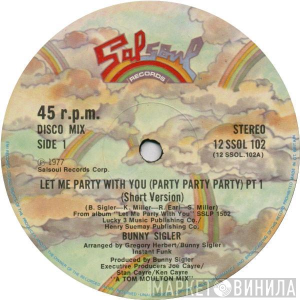 Bunny Sigler - Let Me Party With You (Party Party Party)
