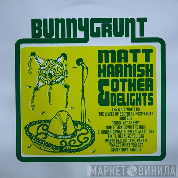Bunnygrunt - Matt Harnish & Other Delights