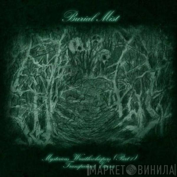 Burial Mist - Mysterious Wraithwhispers, Part 1: Transparent Visions