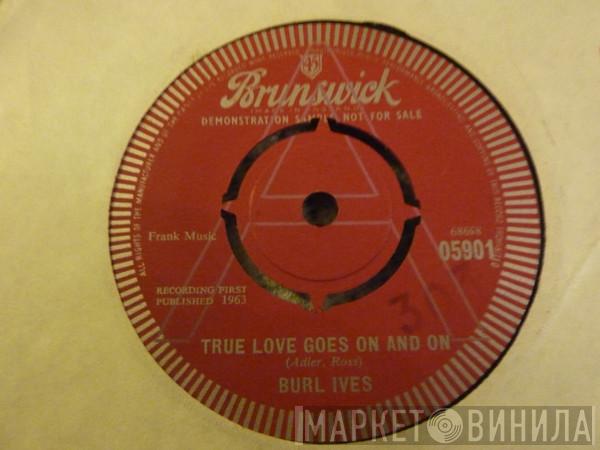 Burl Ives - True Love Goes On And On