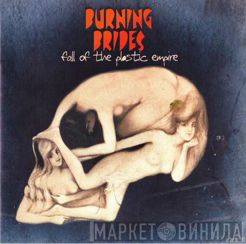 Burning Brides - Fall Of The Plastic Empire