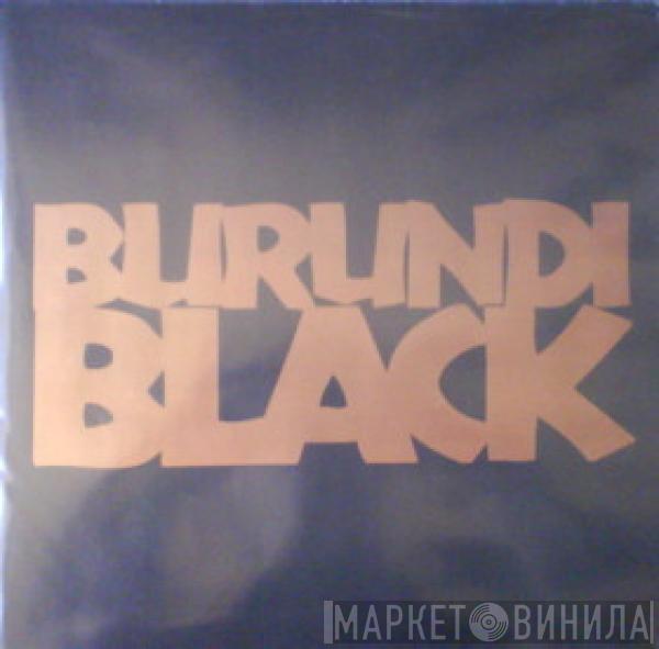  Burundi Black  - Burundi Black