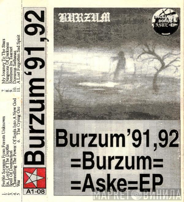  Burzum  - Burzum 91 ,92 =Burzum= =Aske=EP