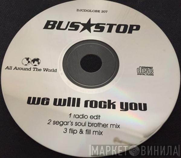 Bus Stop - We Will Rock You