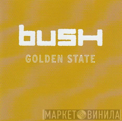  Bush  - Golden State