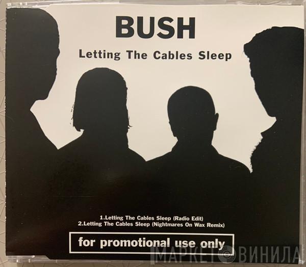  Bush  - Letting The Cables Sleep