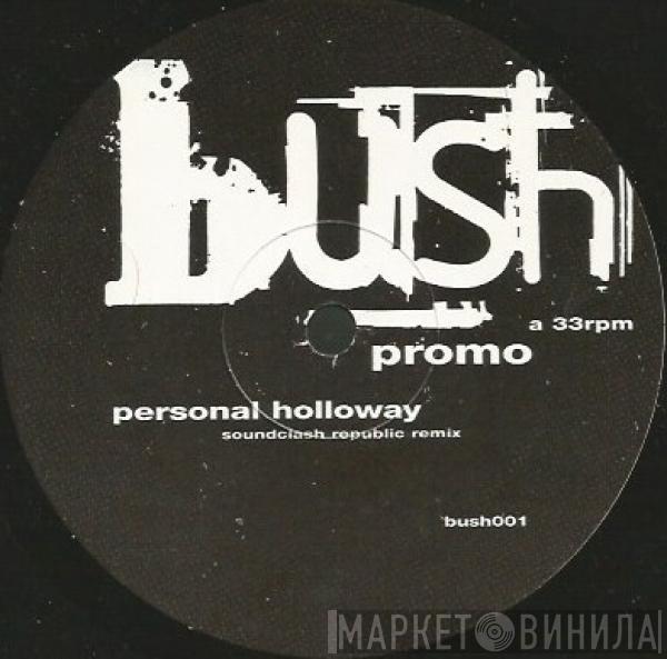 Bush - Personal Holloway
