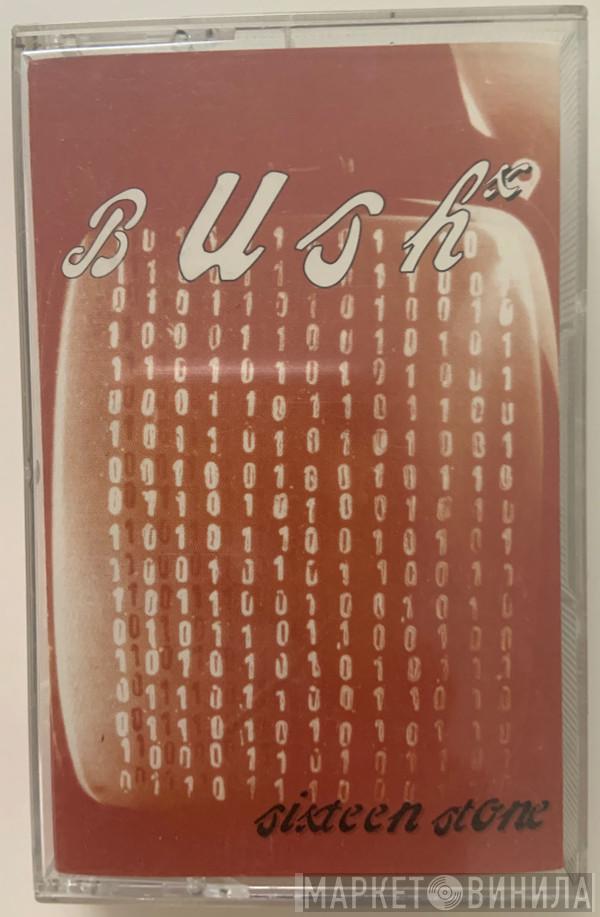  Bush  - Sixteen Stone