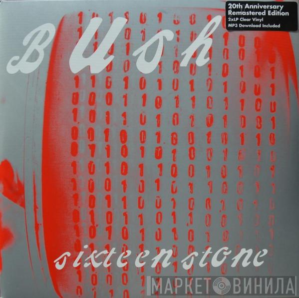  Bush  - Sixteen Stone