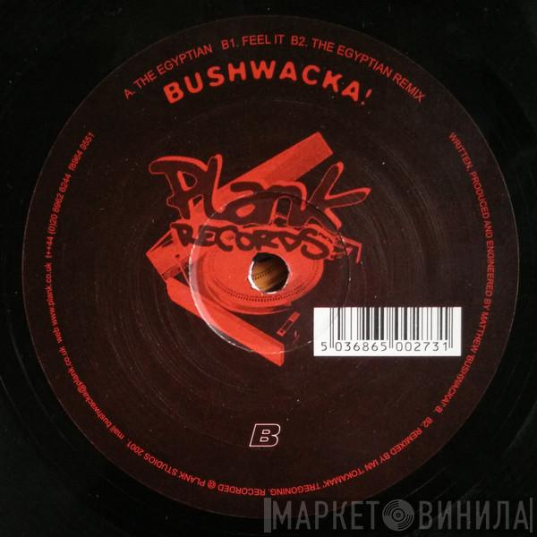 Bushwacka! - The Egyptian