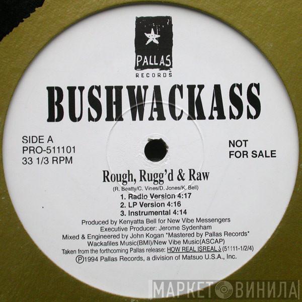 Bushwackass - Rough, Rugg'd & Raw