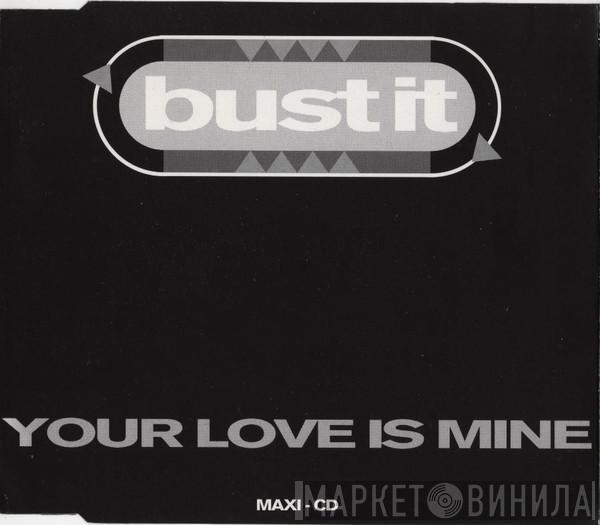 Bust It - Your Love Is Mine