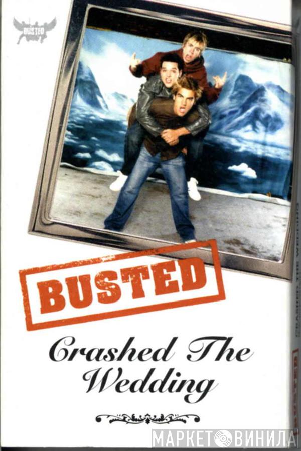 Busted  - Crashed The Wedding