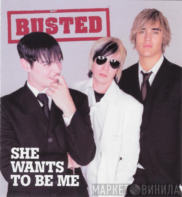 Busted  - She Wants To Be Me
