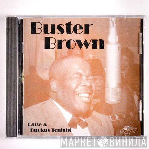  Buster Brown  - Raise A Ruckus Tonight