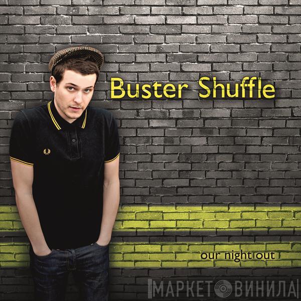 Buster Shuffle - Our Night Out