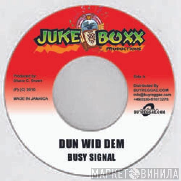 Busy Signal, G Whizz - Dun Wid Dem / Nuh Wah Si Dem