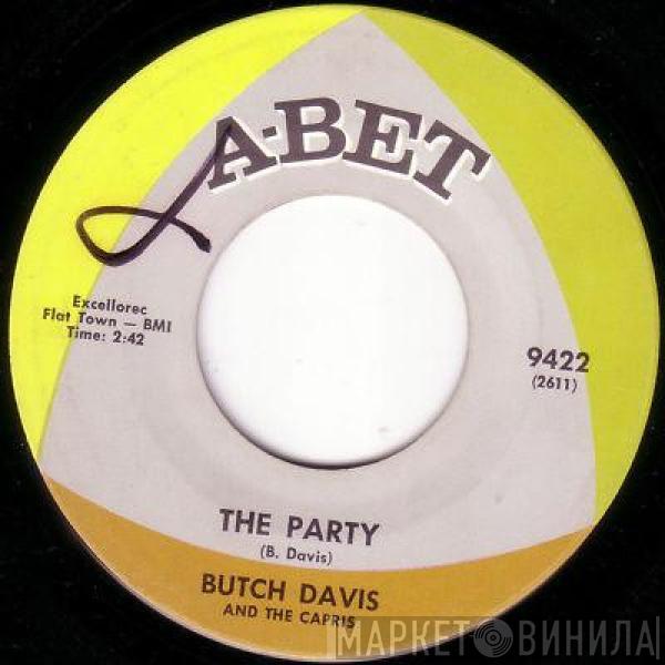 Butch Davis , The Capris  - The Party / Turn On Your Love Light