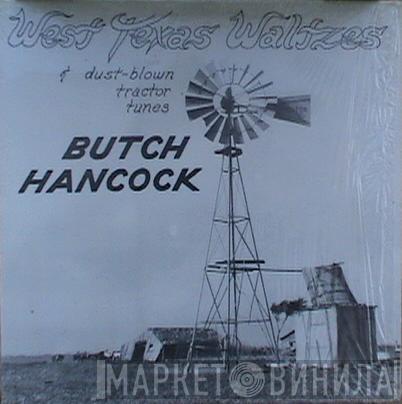 Butch Hancock - West Texas Waltzes & Dust-blown Tractor Tunes