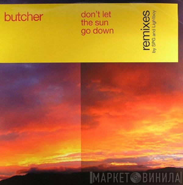  Butcher   - Don't Let The Sun Go Down (Remixes)
