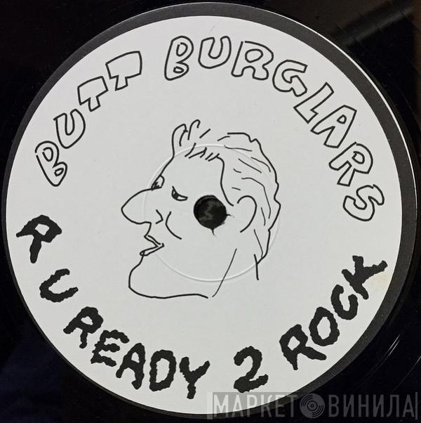 Butt Burglars - Are You Ready 2 Rock