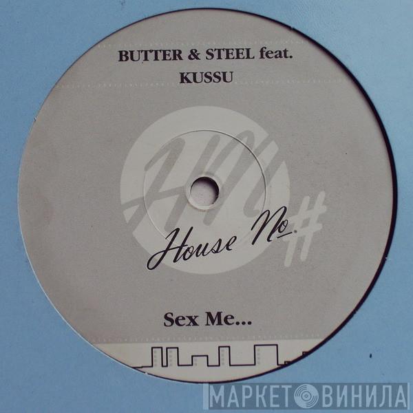 Butter & Steel, Kussu - Sex Me...