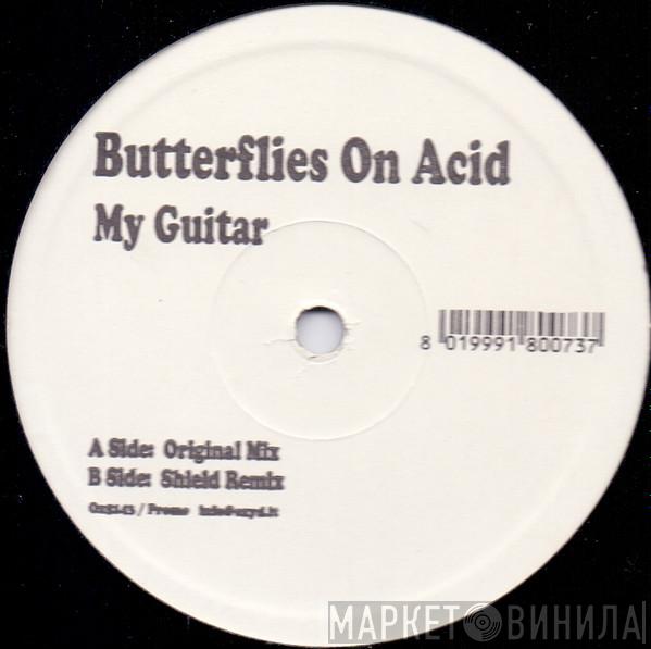 Butterflies On Acid - My Guitar