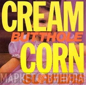 Butthole Surfers - Cream Corn From The Socket Of Davis