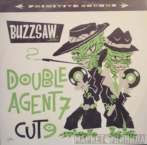  - Buzzsaw Joint Cut 9 - Double Agent 7