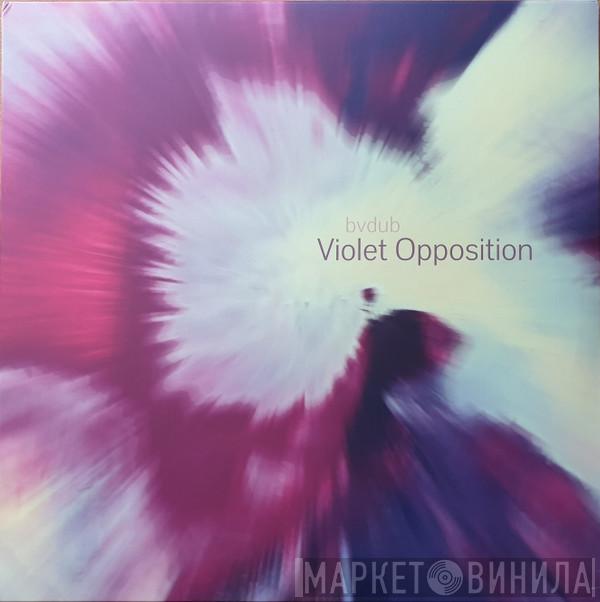 Bvdub - Violet Opposition