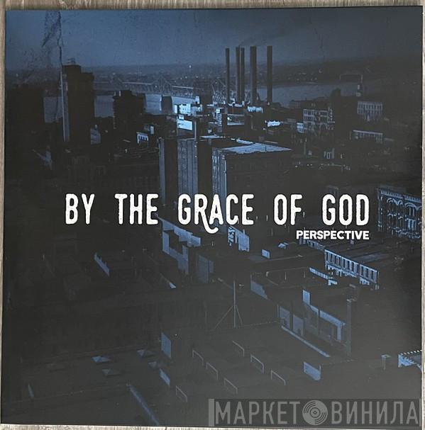 By The Grace Of God - Perspective