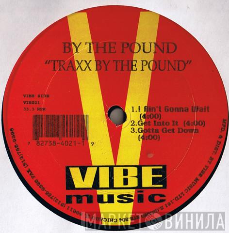 By The Pound - Traxx By The Pound