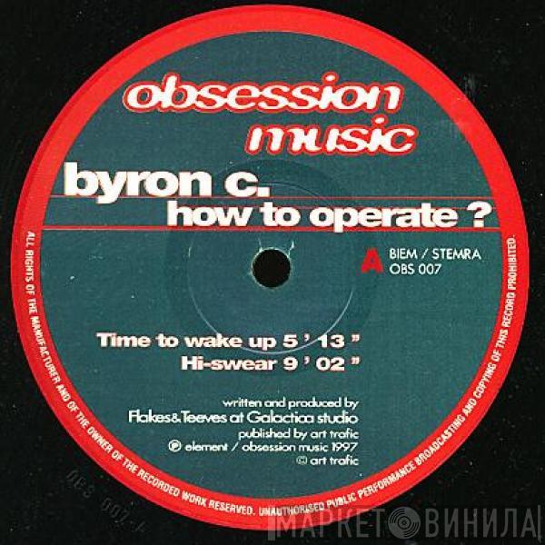 Byron C. - How To Operate?