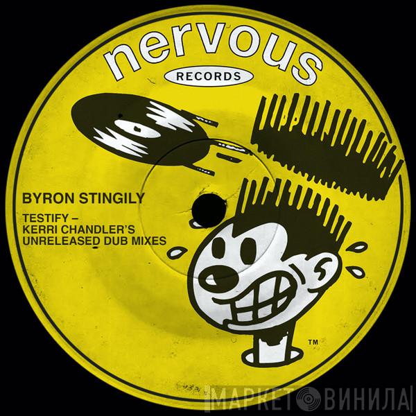  Byron Stingily  - Testify (Kerri Chandler's Unreleased Dub Mixes)