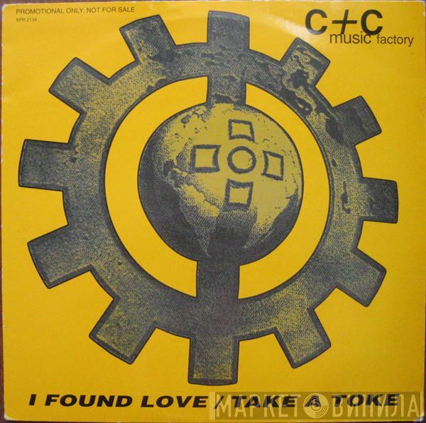 C + C Music Factory - I Found Love / Take A Toke