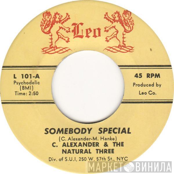 C. Alexander And The Natural 3 - Somebody Special / Pay Them No Mind