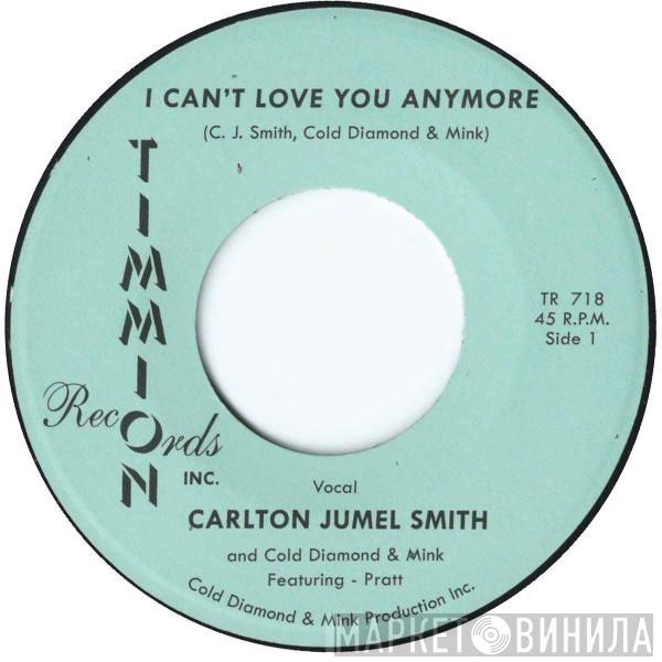 C.J. Smith, Cold Diamond & Mink, Pratt  - I Can't Love You Anymore