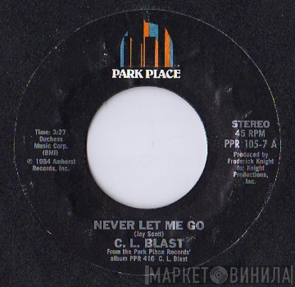 C.L. Blast - Never Let Me Go / I Need To Love You