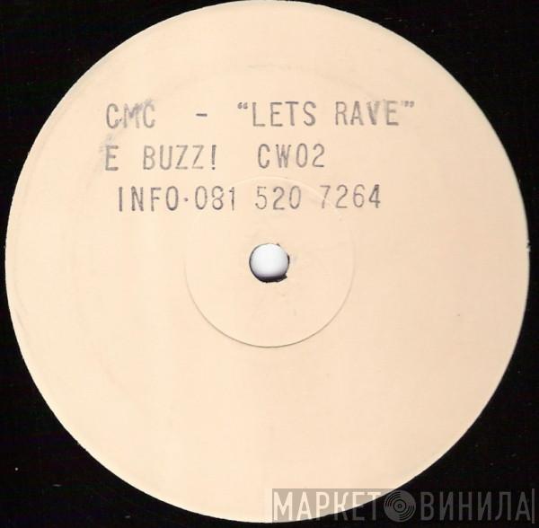 C.M.C. - Lets Rave - E Buzz! / Don't Stop